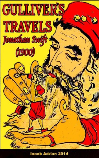 Gulliver's travels Jonathan Swift (1900) - Iacob Adrian - Kirjat - Createspace Independent Publishing Platf - 9781978351042 - maanantai 16. lokakuuta 2017