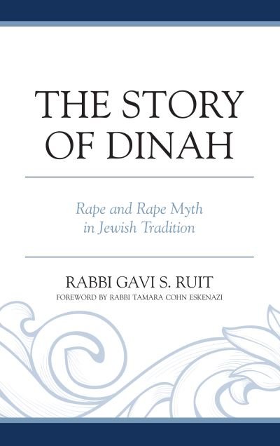 Cover for Gavi S. Ruit · The Story of Dinah: Rape and Rape Myth in Jewish Tradition (Hardcover bog) (2019)