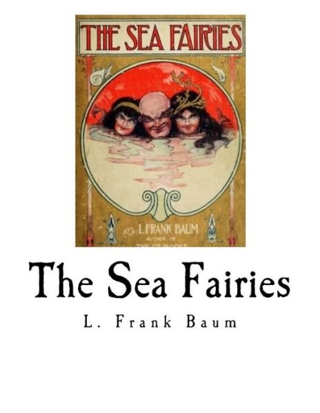 Cover for L Frank Baum · The Sea Fairies (Pocketbok) (2017)