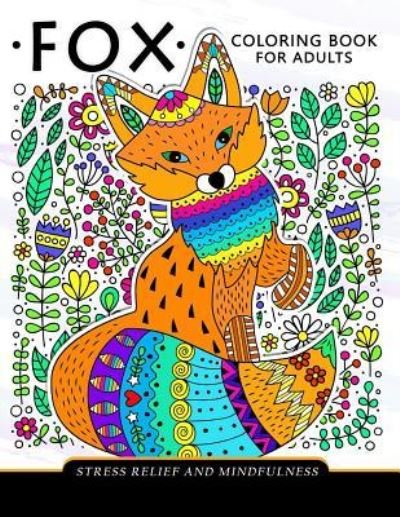 Fox Coloring Book for adults - Adult Coloring Books - Livros - Createspace Independent Publishing Platf - 9781981388042 - 4 de dezembro de 2017