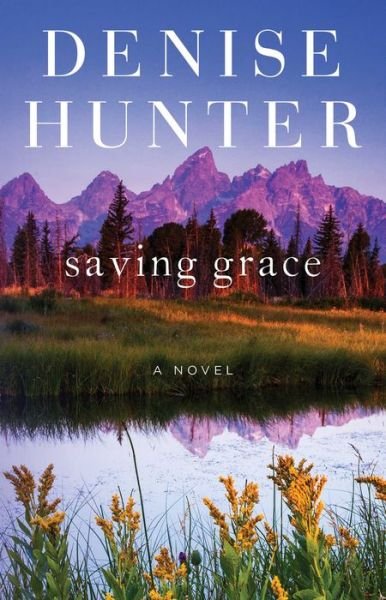 Cover for Denise Hunter · Saving Grace: A Novel - New Heights (Taschenbuch) (2019)