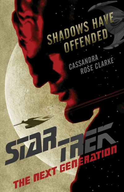 Cover for Cassandra Rose Clarke · Shadows Have Offended - Star Trek: The Next Generation (Paperback Book) (2021)