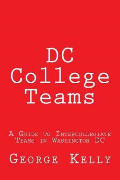 Cover for George Kelly · DC College Teams (Paperback Book) (2018)