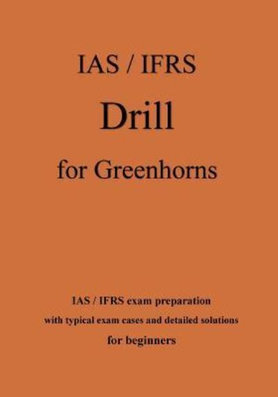 Cover for Karl - Heinz Klamra · IAS / IFRS Drill for Greenhorns - orange edition (Pocketbok) (2018)