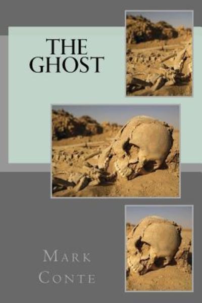 The Ghost - Mark R Conte - Books - Createspace Independent Publishing Platf - 9781985067042 - February 7, 2018