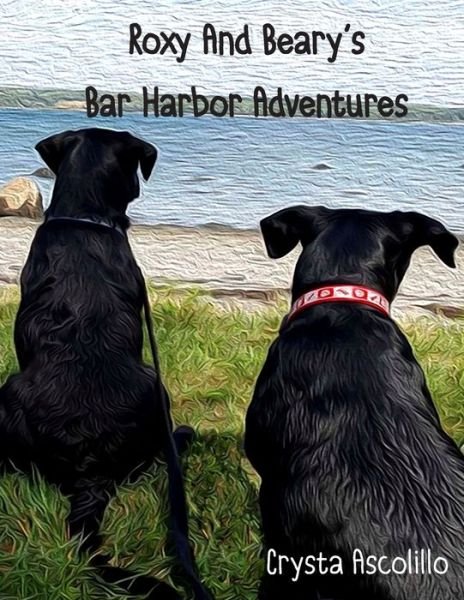 Cover for Crysta Ascolillo · Roxy and Beary's Bar Harbor Adventures (Paperback Book) (2018)