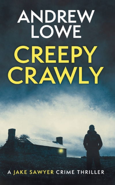 Cover for Andrew Lowe · Creepy Crawly: A chilling British detective crime thriller - Jake Sawyer Crime Thrillers (Paperback Book) (2023)