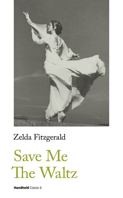 Cover for Zelda Fitzgerald · Save Me The Waltz - Handheld Classics (Paperback Book) [New edition] (2019)