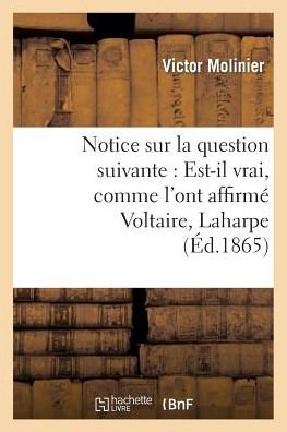 Cover for Molinier-v · Notice Sur La Question Suivante: Est-il Vrai, Comme L'ont Affirme Voltaire, Laharpe et Sismondi (Paperback Book) (2013)