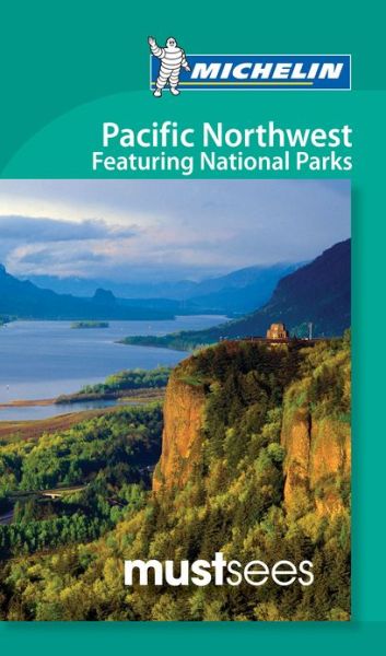 Cover for Michelin · Pacific Northwest: Featuring National Parks, Michelin Must Sees (1st ed. Mar. 13) (Book) (2013)