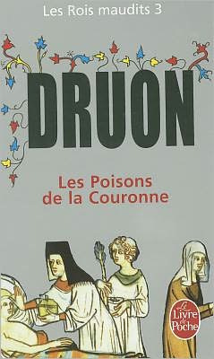 Maurice Druon · Les Rois maudits 3: Les Poisons de la couronne (Pocketbok) [French edition] (2005)