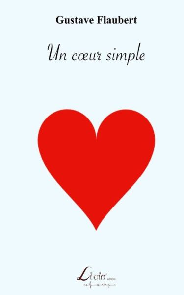 Un coeur simple - Gustave Flaubert - Books - Livio Editions - 9782354550042 - April 15, 2018