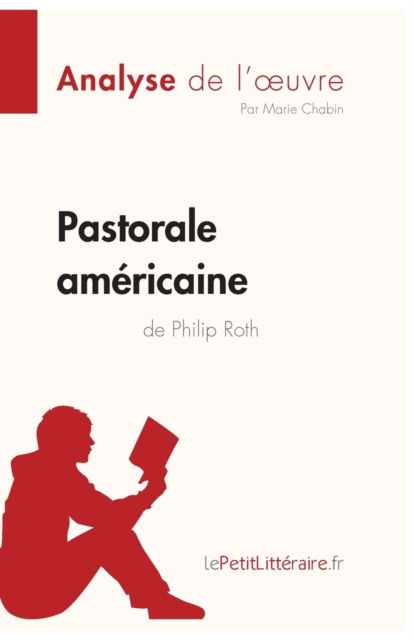 Cover for Lepetitlittéraire · Pastorale americaine de Philip Roth (Analyse de l'oeuvre) (Taschenbuch) (2019)