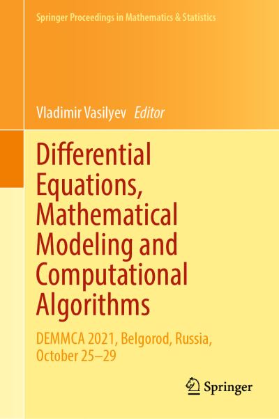 Differential Equations, Mathematical Modeling and Computational Algorithms: DEMMCA 2021, Belgorod, Russia, October 25–29 - Springer Proceedings in Mathematics & Statistics - Vladimir Vasilyev - Livros - Springer International Publishing AG - 9783031285042 - 7 de junho de 2023