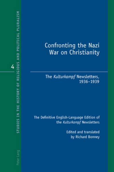 Cover for Confronting the Nazi War on Christianity: The &quot;Kulturkampf&quot; Newsletters, 1936-1939- The Definitive English-Language Edition of the &quot;Kulturkampf&quot; Newsletters- Edited and translated by Richard Bonney - Studies in the History of Religious and Political Plura (Paperback Book) [New edition] (2009)