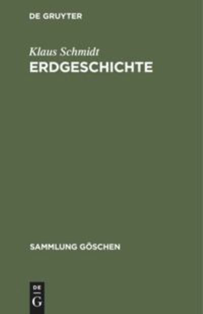 Erdgeschichte - Klaus Schmidt - Kirjat - de Gruyter - 9783110076042 - sunnuntai 1. lokakuuta 1978