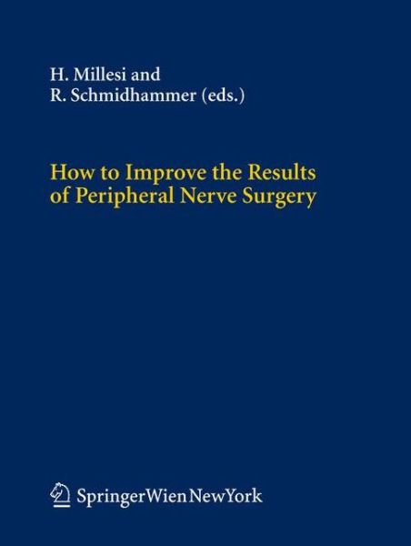 Cover for Hanno Millesi · How to Improve the Results of Peripheral Nerve Surgery - Acta Neurochirurgica Supplement (Pocketbok) [Softcover reprint of hardcover 1st ed. 2007 edition] (2010)