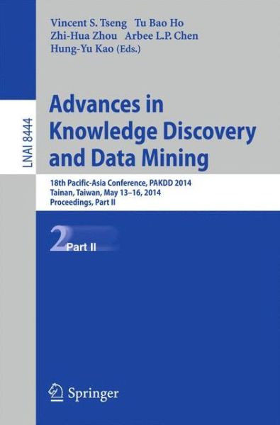 Cover for Vincent S Tseng · Advances in Knowledge Discovery and Data Mining: 18th Pacific-Asia Conference, PAKDD 2014, Tainan, Taiwan, May 13-16, 2014. Proceedings, Part II - Lecture Notes in Artificial Intelligence (Paperback Book) [2014 edition] (2014)