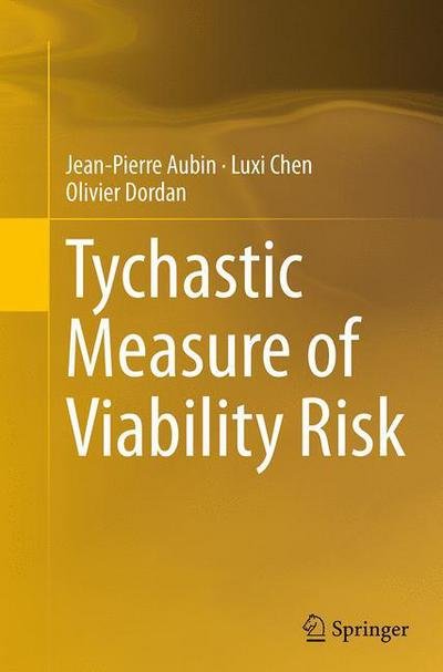 Cover for Jean-Pierre Aubin · Tychastic Measure of Viability Risk (Paperback Bog) [Softcover reprint of the original 1st ed. 2014 edition] (2016)