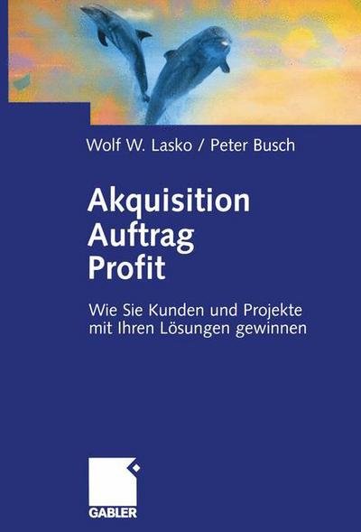 Akquisition Auftrag Profit - Wolf Lasko - Livros - Springer Fachmedien Wiesbaden - 9783322824042 - 19 de janeiro de 2012