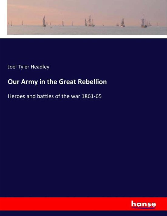 Cover for Headley · Our Army in the Great Rebellion (Book) (2017)