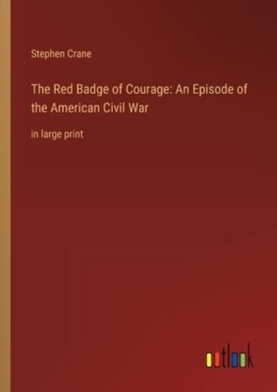Cover for Stephen Crane · The Red Badge of Courage : An Episode of the American Civil War (Pocketbok) (2022)