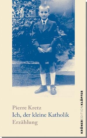 Cover for Pierre Kretz · Ich, der kleine Katholik (Book) (2024)