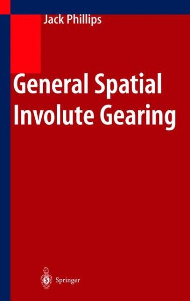 Cover for Jack Phillips · General Spatial Involute Gearing (Hardcover Book) [2003 edition] (2003)