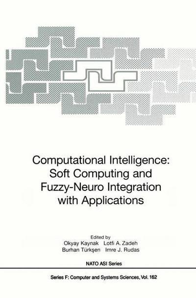 Cover for B Turksen · Computational Intelligence: Soft Computing and Fuzzy-neuro Integration with Applications - Nato Asi Series / Nato Asi Subseries F: (Gebundenes Buch) (1998)