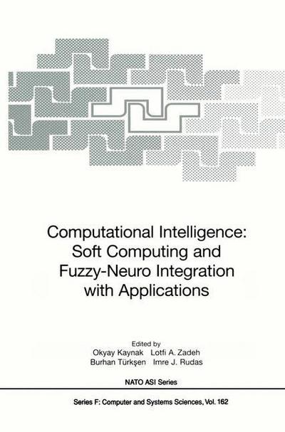 Computational Intelligence: Soft Computing and Fuzzy-neuro Integration with Applications - Nato Asi Series / Nato Asi Subseries F: - B Turksen - Livros - Springer-Verlag Berlin and Heidelberg Gm - 9783540640042 - 20 de agosto de 1998