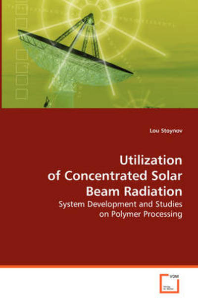 Cover for Lou Stoynov · Uitlization of Concentrated Solar Beam Radiation (Paperback Book) (2008)