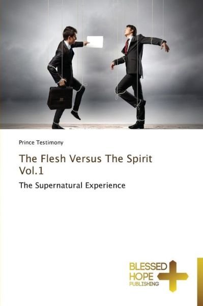 Cover for Testimony Prince · The Flesh Versus the Spirit Vol.1 (Pocketbok) (2014)