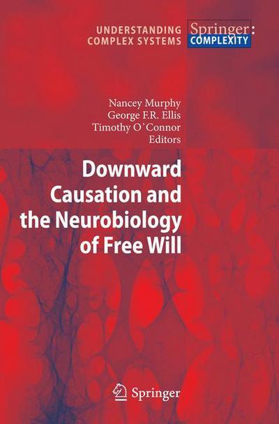 Cover for Nancey Murphy · Downward Causation and the Neurobiology of Free Will - Understanding Complex Systems (Hardcover Book) [2009 edition] (2009)