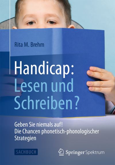Cover for Rita M. Brehm · Handicap: Lesen und Schreiben?: Geben Sie niemals auf!  Die Chancen phonetisch-phonologischer Strategien (Paperback Book) (2014)
