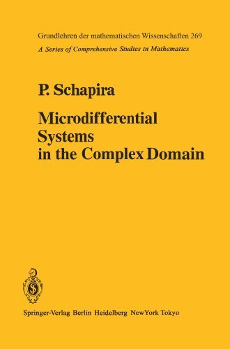 P. Schapira · Microdifferential Systems in the Complex Domain - Grundlehren der mathematischen Wissenschaften (Paperback Book) [Softcover reprint of the original 1st ed. 1985 edition] (2011)