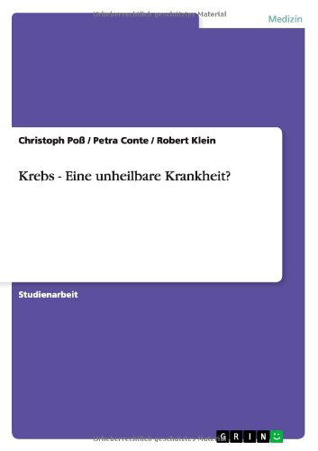 Krebs - Eine unheilbare Krankheit? - Poß - Livres - GRIN Verlag - 9783656231042 - 2 décembre 2013