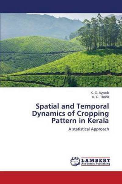 Cover for Ayyoob K C · Spatial and Temporal Dynamics of Cropping Pattern in Kerala (Paperback Book) (2015)