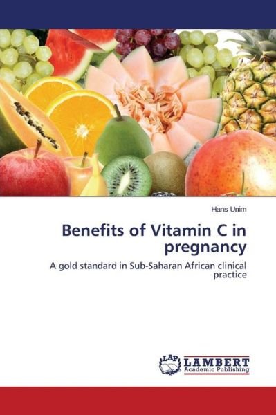 Cover for Unim Hans · Benefits of Vitamin C in Pregnancy (Taschenbuch) (2015)