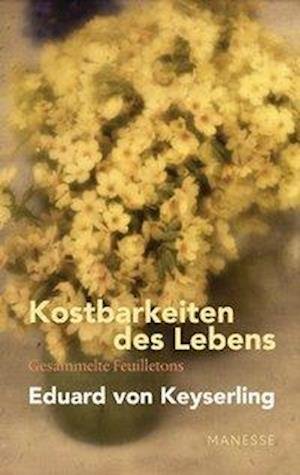 Cover for Keyserling · Kostbarkeiten des Lebens (Book)
