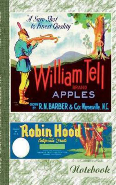 Vintage Label Art Notebook: Wilhelm Tell! (Notizbuch): Robin Hood, Notizbuch, Notebook, Einschreibbuch, Tagebuch, Diary, Notes, Geschenkbuch, Freundesbuch, Buch fur Notizen im praktischen Pocketformat, Bogenschiessen, Pfeil und Bogen, Antik Label Cover, B - Theo Von Taane - Bøker - Books on Demand - 9783732234042 - 29. februar 2016