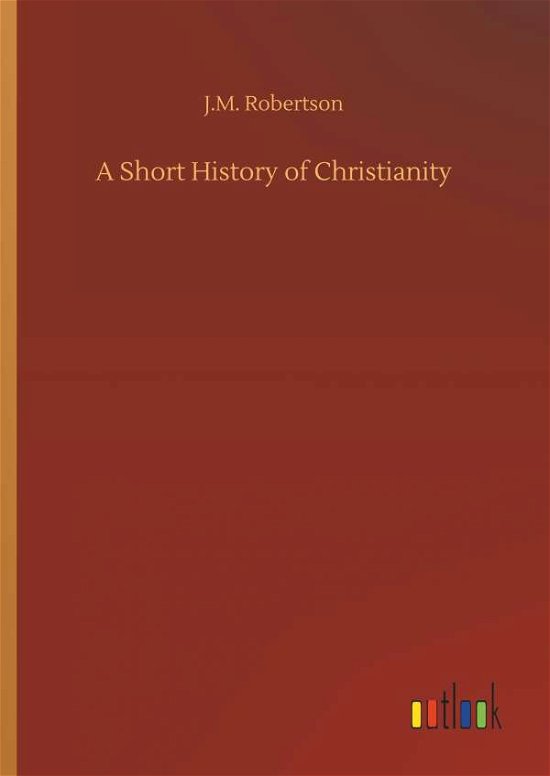 Cover for Robertson · A Short History of Christiani (Buch) (2018)