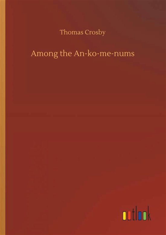 Cover for Crosby · Among the An-ko-me-nums (Bog) (2019)