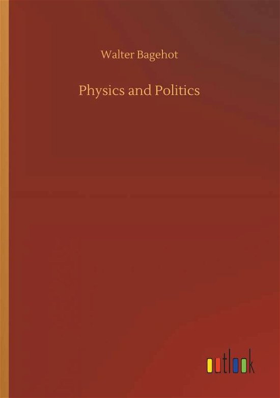 Cover for Bagehot · Physics and Politics (Book) (2019)