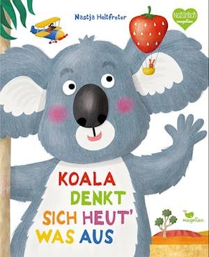 Koala denkt sich heut was aus - Nastja Holtfreter - Books - Magellan - 9783734821042 - July 20, 2023