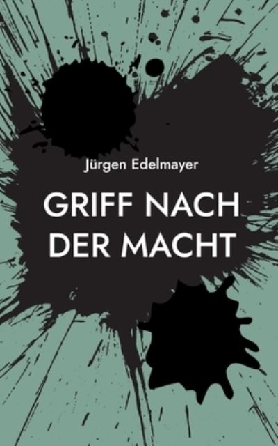 Cover for Jürgen Edelmayer · Griff nach der Macht (Paperback Book) (2023)