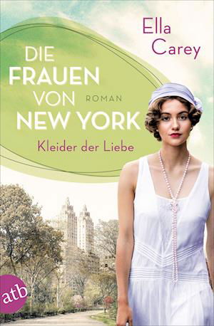 Die Frauen von New York  Kleider der Liebe - Ella Carey - Books - Aufbau TB - 9783746615042 - September 20, 2022
