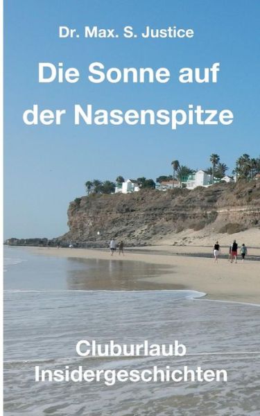 Die Sonne auf der Nasenspitze - S Justice - Boeken -  - 9783746967042 - 16 augustus 2018