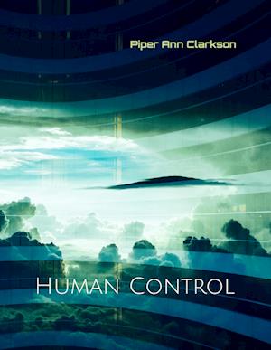Cover for Piper Ann Clarkson · Human Control (Hardcover Book) (2019)