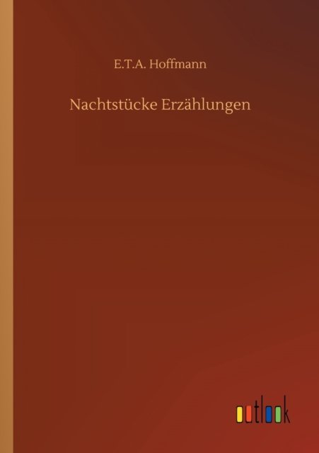 Cover for E T A Hoffmann · Nachtstucke Erzahlungen (Taschenbuch) (2020)
