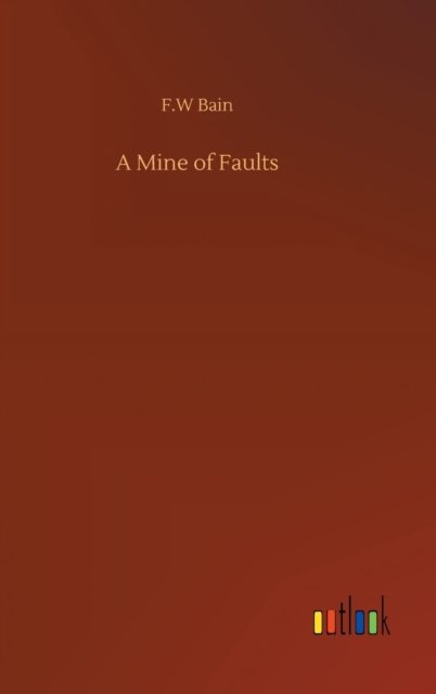 Cover for F W Bain · A Mine of Faults (Innbunden bok) (2020)